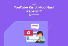 YouTube Kısıtlı Mod Nasıl Kapatılır?