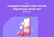 instagram beğeni satın almak algoritmayı bozar mı