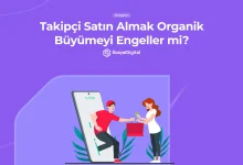takipçi satın almak organik büyümeyi engeller mi