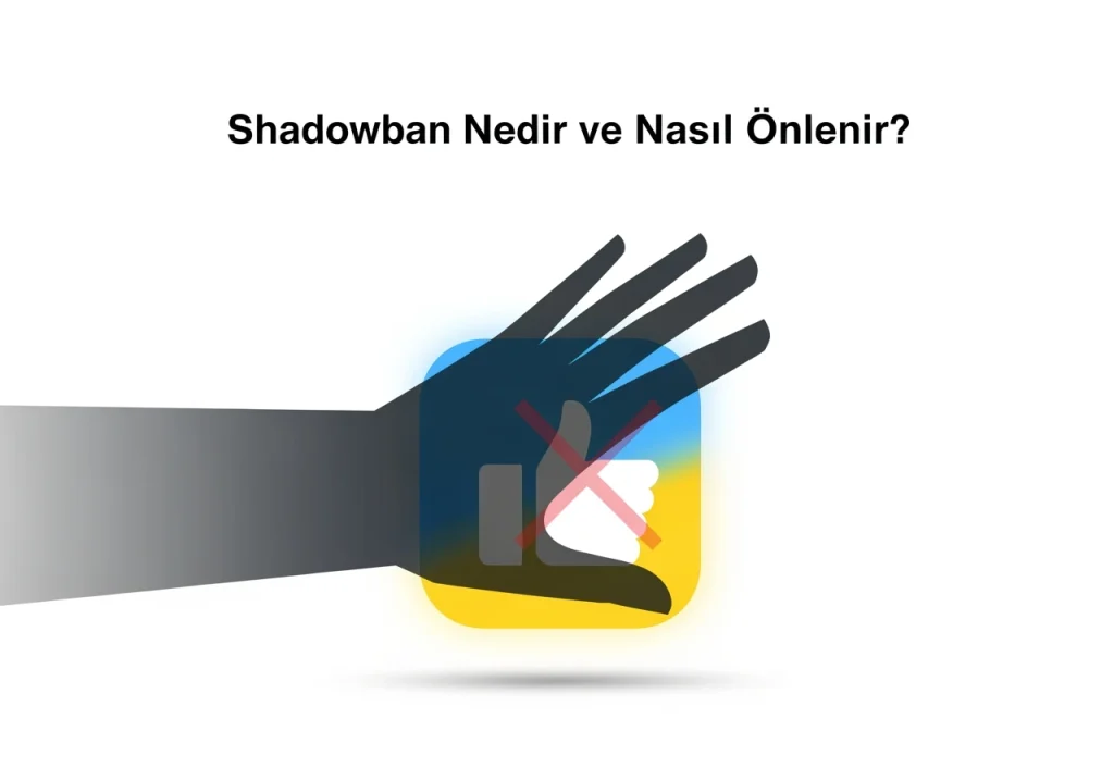 Shadowban Nedir ve Nasıl Önlenir?