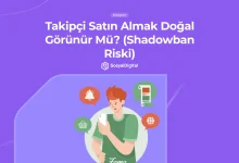 takipci satin almak dogal gorunur mu shadowban riski