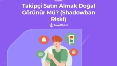 takipci satin almak dogal gorunur mu shadowban riski