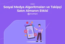 Sosyal Medya Algoritmaları ve Takipçi Satın Almanın Etkisi