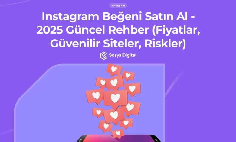 Instagram Beğeni Satın Alma Rehberi (2026 Fiyatlar)