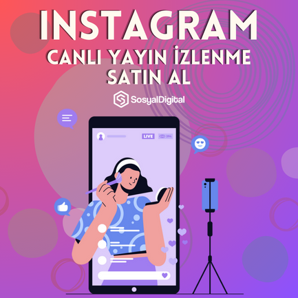 Nasıl Instagram Canlı Yayın İzlenme Satın Alınır?