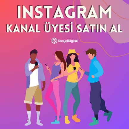 Nasıl Instagram Kanal Üyesi Satın Alınır?