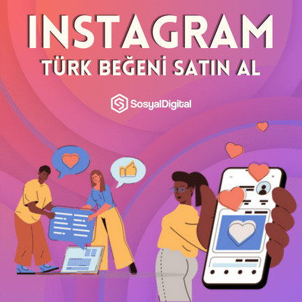 Instagram Türk Beğeni Nasıl Satın Alınır?