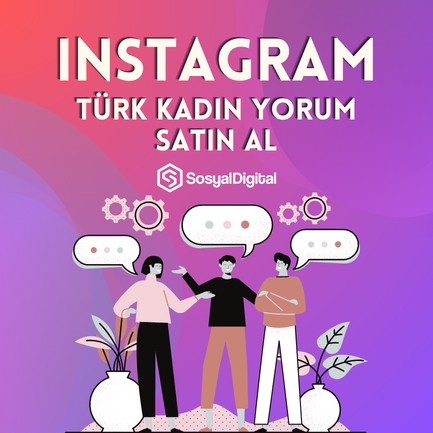 Nasıl Instagram Türk Kadın Yorum Satın Alınır?