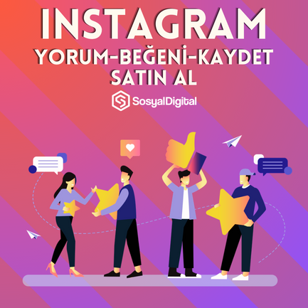 Nasıl Instagram Yorum + Beğeni + Kaydet Satın Alınır?