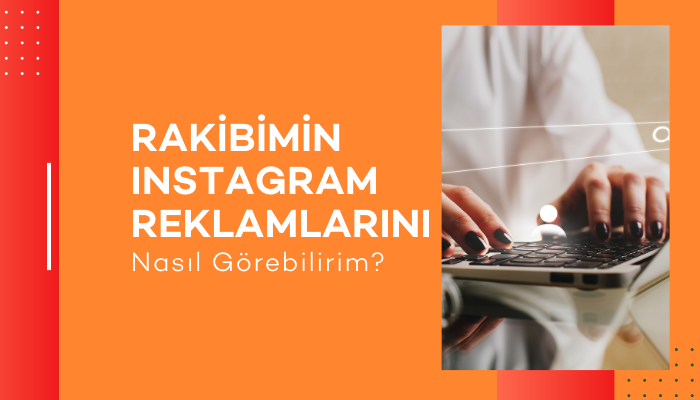 Rakip Instagram Reklamları Nasıl Görüntülenir?