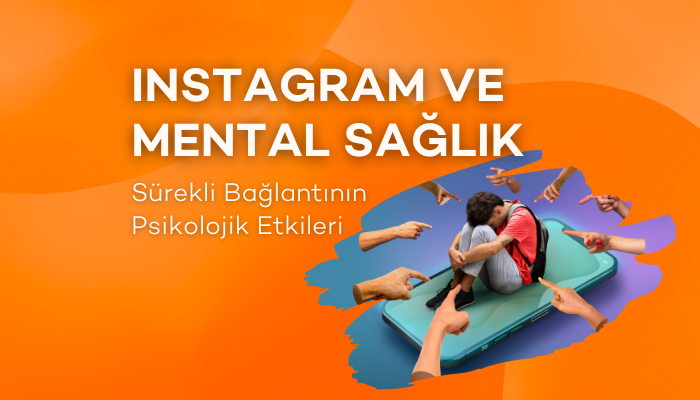 Instagram’ın Mental Sağlık Üzerindeki Etkileri
