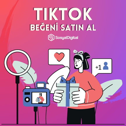Tiktok Beğeni Satın Al