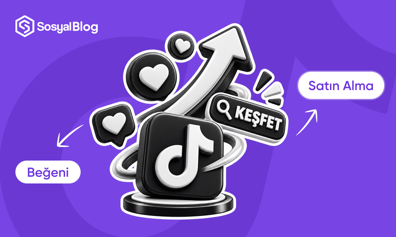 TikTok’ta Beğeni Satın Almanın Keşfet’e Etkisi