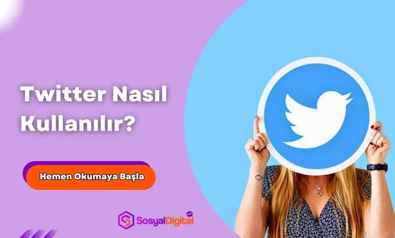 Twitter Nasıl Kullanılır? 2026 Detaylı Kılavuzu