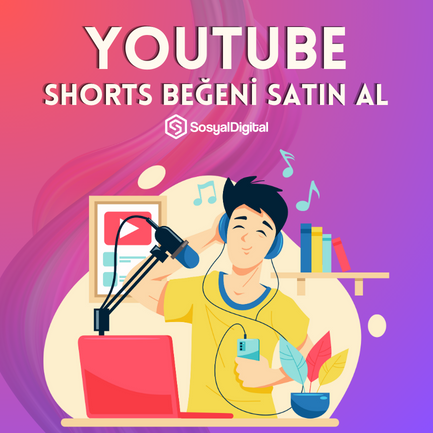 Nasıl YouTube Shorts Beğeni Satın Alınır?