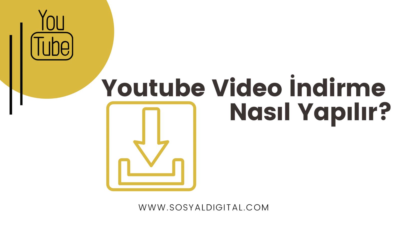 Youtube Video İndirme Nasıl Yapılır?